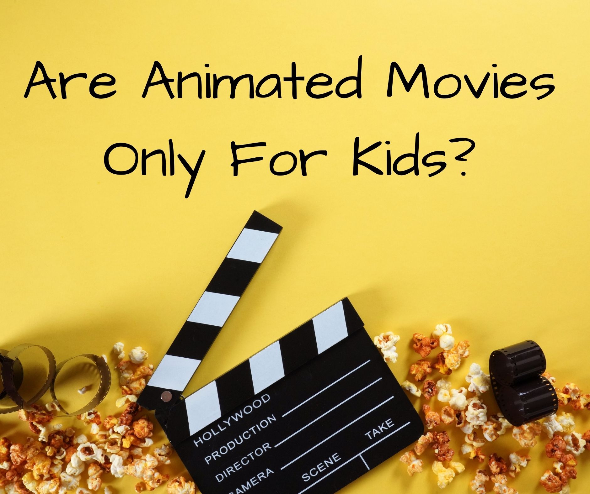ARE ANIMATED MOVIES ONLY FOR KIDS?