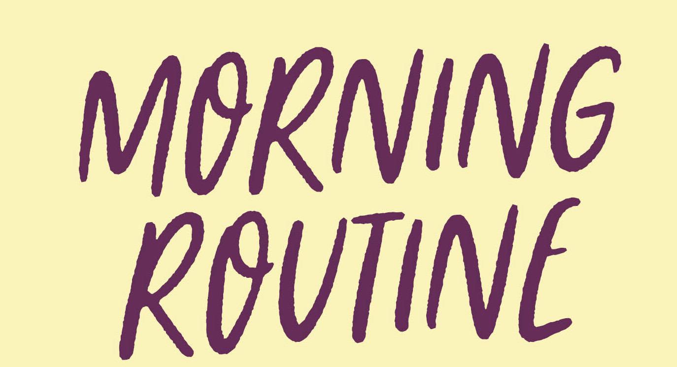 WHY DO YOU REALLY NEED  A MORNING ROUTINE?