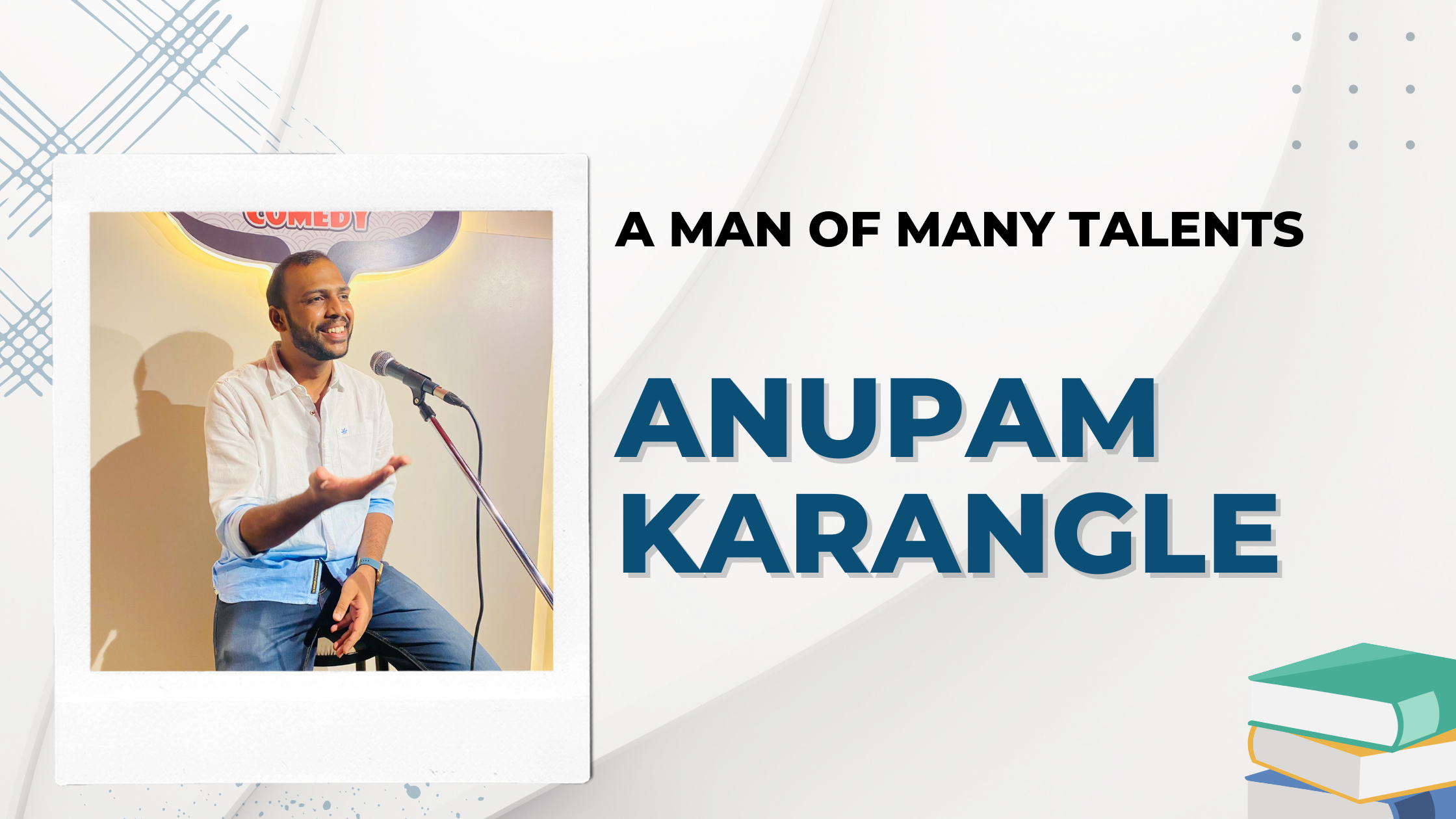 ANUPAM KARANGLE : A MAN OF MANY TALENTS
