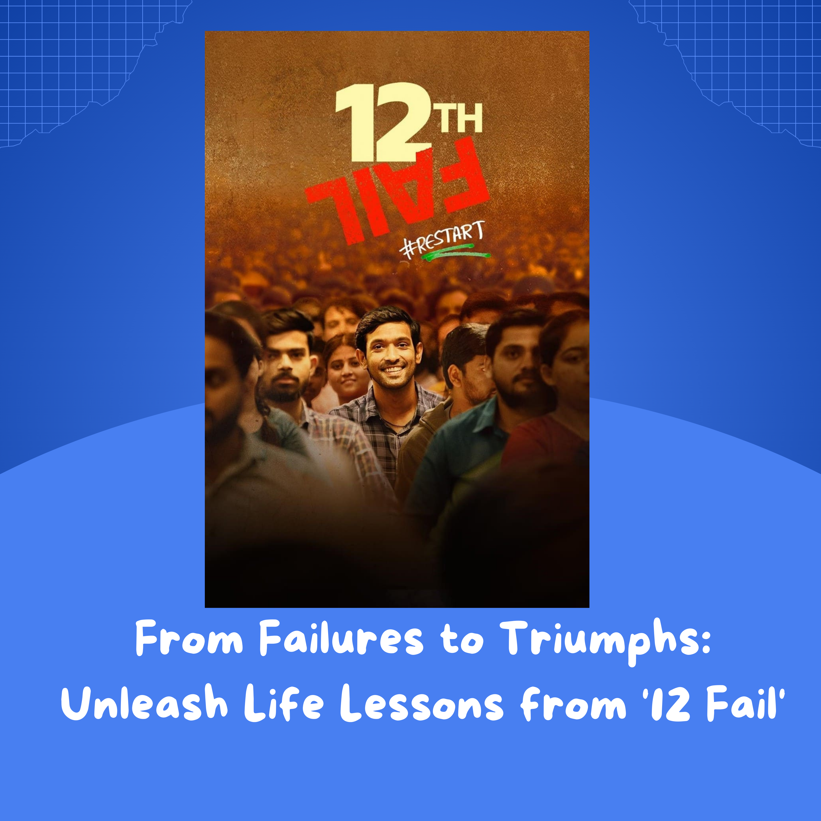 Turning Failures into Fortunes: Life Lessons from the Movie 12 Fail