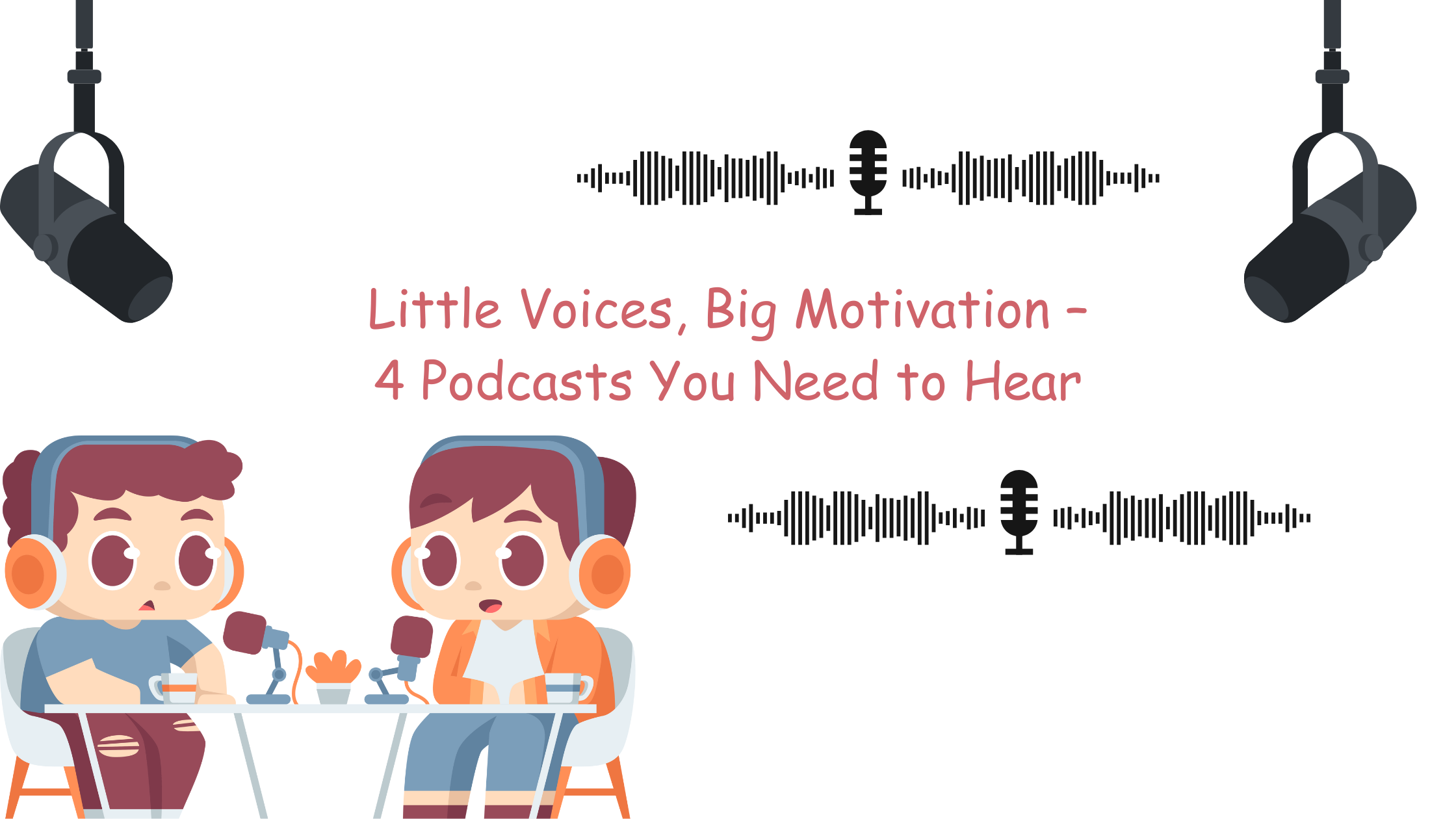 Motivational Podcasts to Listen To – Part 5: When Kids Take the Mic